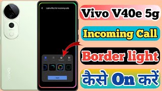 How To Set Border light In Vivo V40e 5g  Vivo V40e 5g Incoming Call Border light Kaise On Kare [upl. by Ahsitniuq]