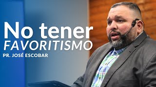 No tener favoritismo  Pr José Escobar [upl. by Nuli765]