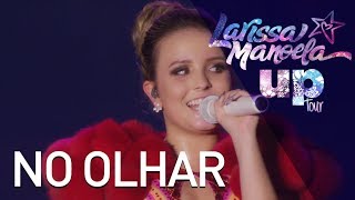 Larissa Manoela  No Olhar Ao Vivo  Up Tour [upl. by Dominik26]