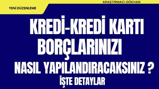 KREDİKREDİ KARTI BORCU OLANLARA MÜJDE  YAPILANDIRMA NE ZAMAN BAŞLAYACAK [upl. by Erlene]