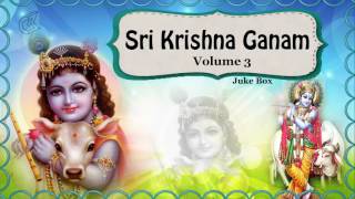 Sri Krishna Ganam 3 Jukebox  Devotional Songs [upl. by Eusadnilem592]