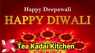 Tea Kadai Kitchen is live  Diwali wishes  Diwali 2024 greetings  TeaKadaiKitchen007 [upl. by Anett]