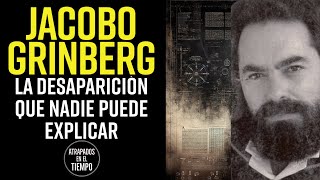 JACOBO GRINBERG La DESAPARICIÓN que nadie puede Explicar jacobogrinberg [upl. by Nanny]