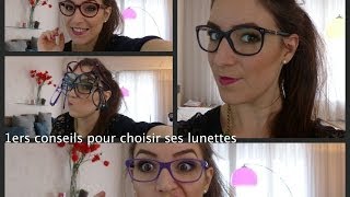 Choisir ses lunettes 2  Mes conseils [upl. by Aulea]