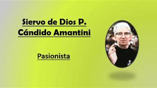 Siervo de Dios Cándido Amantini [upl. by Tremayne]