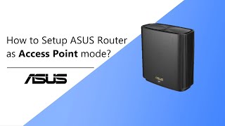 How to Setup ASUS Router as Access Point mode  ASUS SUPPORT [upl. by Amme233]