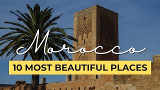 10 Most Beautiful Places In Morocco [upl. by Aelrac]