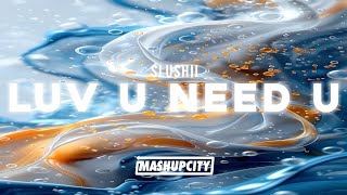 Slushii  LUV U NEED U [upl. by Rorie66]