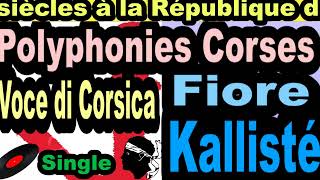 POLYPHONIES CORSES VOCE DI CORSICA SINGLE FIORE  CORSU KALLISTÉ COPPELIA OLIVi [upl. by Schnorr]