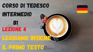 Corso di TEDESCO intermedio B1 Lezione 4 – LEGGIAMO insieme il primo TESTO [upl. by Ylrebnik]