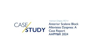 AAPMampR 2024  Anterior Scalene Block Alleviates Dyspnea A Case Report [upl. by Euphemia]