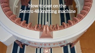 How to cast on the Sentro 48  knitting machine tutorial [upl. by Lani]