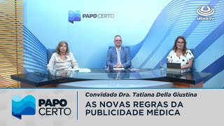 PAPO CERTO  11042024  Novas regras da publicidade médica [upl. by Ivets]