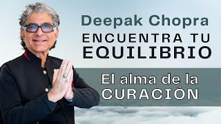 15 Deepak Chopra🎧ENCUENTRA TU EQUILIBRIO El alma de la CURACIÓN [upl. by Diella]