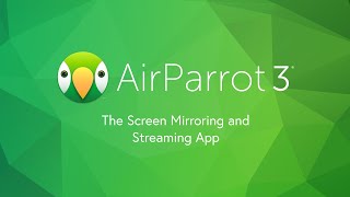 Meet AirParrot 3 The Screen Mirroring and Streaming App [upl. by Croix786]