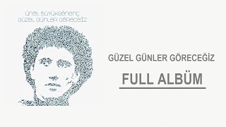 Ünol Büyükgönenç  Güzel Günler Göreceğiz  Full Albüm [upl. by Lewison723]