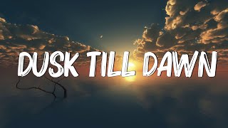 Dusk Till Dawn  ZAYN amp Sia Lyrics [upl. by Phaih250]