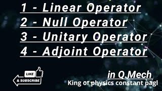 linear Operator  Null Operator  Unitary Operator  Adjoint Operator operators constantpagl [upl. by Alsi]