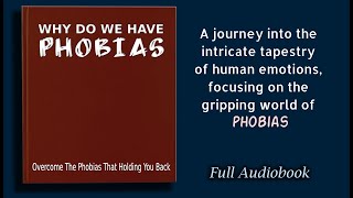 Why Do We Have Phobias Overcome The Phobias That Holding You Back  Audiobook [upl. by Gerti168]