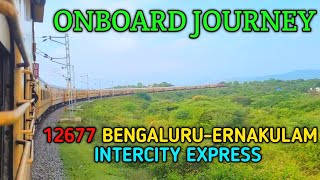 Onboard Journey ERNAKULAM INTERCITY EXPRESS 12677 KSR BENGALURU TO ERNAKULAM [upl. by Noreg]