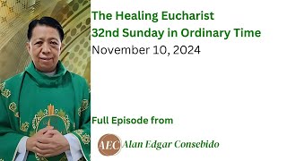 32nd Sunday in Ordinary Time  The Healing Eucharist  November 10 2024 [upl. by Ruyam383]