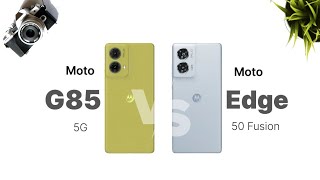 Moto g85 vs Moto edge 50 fusion  full comparision  edge 50 fusion 5g vs g85 5g which one is better [upl. by Tremann924]