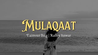 Taimour Baig  Mulaqaat  Lyrics video  Raffey Anwar [upl. by Kcira]