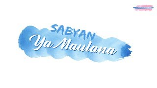 HQ AUDIO  LIRIK SABYAN  YA MAULANA [upl. by Anauqat]