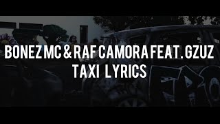 BONEZ MC amp RAF CAMORA feat GZUZ  TAXI LYRICS [upl. by Anaugahs748]