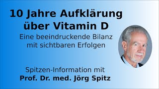 10 Jahre Aufklärung über Vitamin D – Prof Dr med Jörg Spitz zieht eine beeindruckende Bilanz [upl. by Catrina]