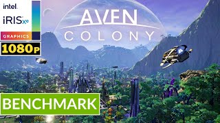 AVEN COLONY  INTEL Iris XE  Potato Spec  Low Setting  Gameplay [upl. by Sage]