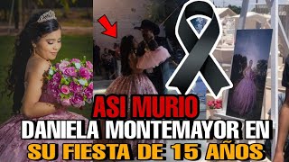 DANIELA MONTEMAYOR la 15 AÑERA que MURIO en su FIESTA DE XV AÑOS asi MURIO DANIELA LA QUINCEAÑERA [upl. by Delanty]