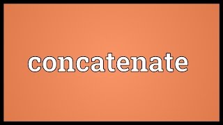 Concatenate Meaning [upl. by Ym]