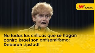 No todas las críticas que se hacen contra Israel son antisemitas Deborah Lipstadt [upl. by Drofnelg465]