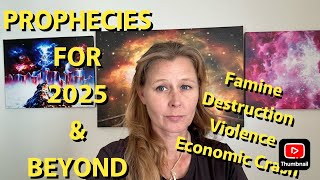 HORRIFYING PROPHETIC PREDICTIONS FOR 2025 amp BEYOND WAR FAMINE ECONOMIC CRASH [upl. by Tarazi]