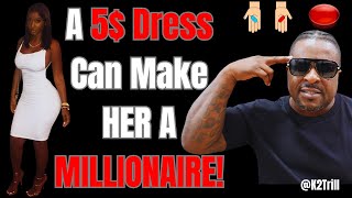 A Man Will Take A Woman In A 5 Dollar Dress amp Make HER A MILLIONAIRE [upl. by Adnawyek]