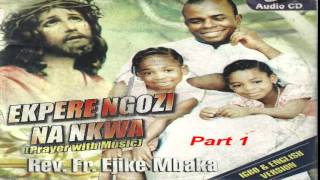 Ekpere Ngọzi na Nkwa Prayer With Music Part 1  Father Mbaka [upl. by Eatnom]