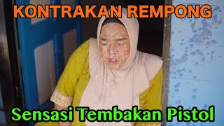 SENSASI TEMBAKAN PISTOL  KONTRAKAN REMPONG EPISODE 501 [upl. by Ursulette17]