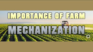 IMPORTANCE OF FARM MECHANIZATION [upl. by Iramaj]