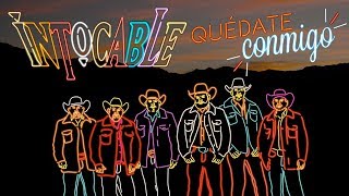 Intocable  Quédate Conmigo Lyric Video [upl. by Aicil577]