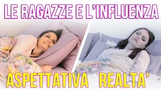 LE RAGAZZE E LINFLUENZA  ASPETTATIVA VS REALTA  MARYNA [upl. by Adnoek]