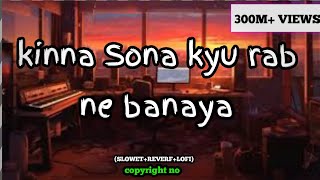 kinna Sona kyon rab ne banaya Arijit Singh trending gana hindi songs broken heart song slower [upl. by Bricker]