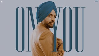 On You  Satbir Aujla Official Song Punjabi Song 2023  Folk Session  Geet MP3 [upl. by Aennyl]