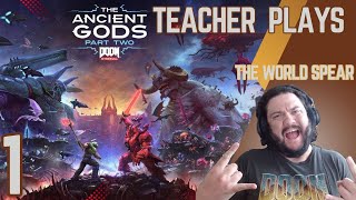 Doom Eternal Ancient Gods PART 2  The World Spear  A Teacher Plays EP [upl. by Mcroberts206]