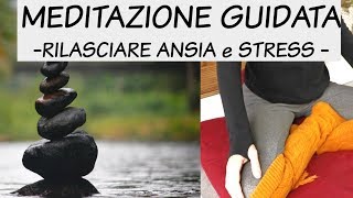 MEDITAZIONE GUIDATA  Rilasciare ansia e stress [upl. by Rubliw779]