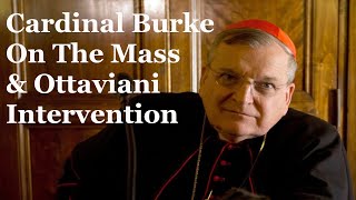 Cardinal Burke On The Mass And Ottaviani Intervention [upl. by Enixam542]