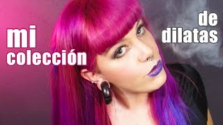 Mi COLECCION y EXPERIENCIA con DILATACIONES [upl. by Haropizt687]