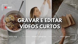 Como Gravar e Editar Vídeos Curtos Para Instagram  Como Criar Reels Estilo Minimalista [upl. by Tripp]