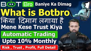 What is Botbro Automatic Trading Upto 10 Profit  किया दिमाग लगाया है  Risk Trust Profit Detail [upl. by Dorraj]