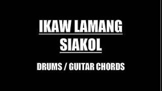 Siakol  Ikaw Lamang Drums Guitar Chords amp Lyrics [upl. by Yenalem117]